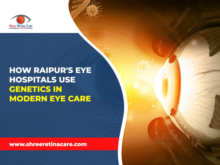 How Raipur’s Eye Hospitals Use Genetics in Modern Eye Care