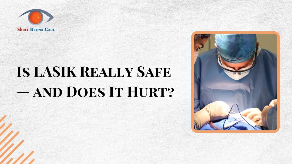 Is LASIK Really Safe — and Does It Hurt