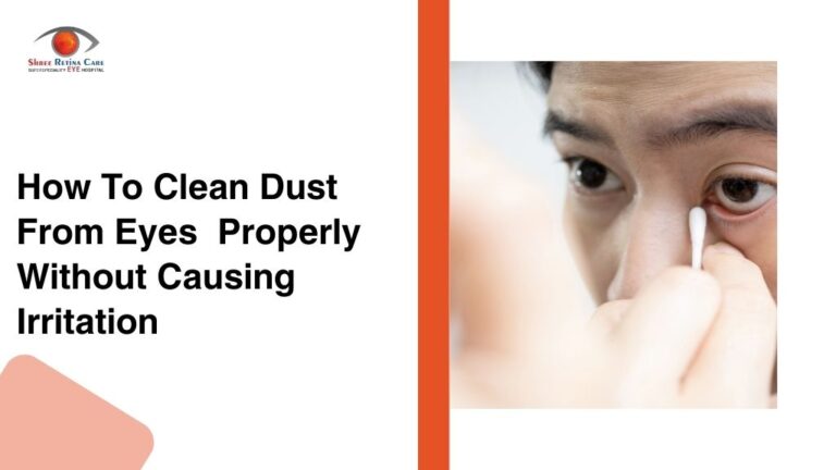 How To Clean Dust From Eyes Properly Without Causing Irritation