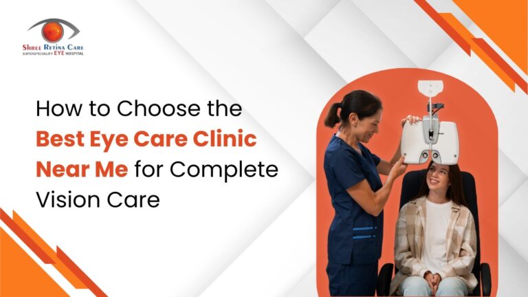 How to Choose the Best Eye Care Clinic Near Me for Complete Vision Care