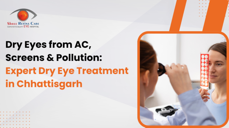 Dry Eyes from AC, Screens & Pollution: Expert Dry Eye Treatment in Chhattisgarh
