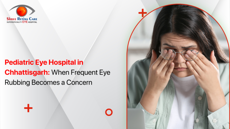 Pediatric Eye Hospital in Chhattisgarh: When Frequent Eye Rubbing Becomes a Concern