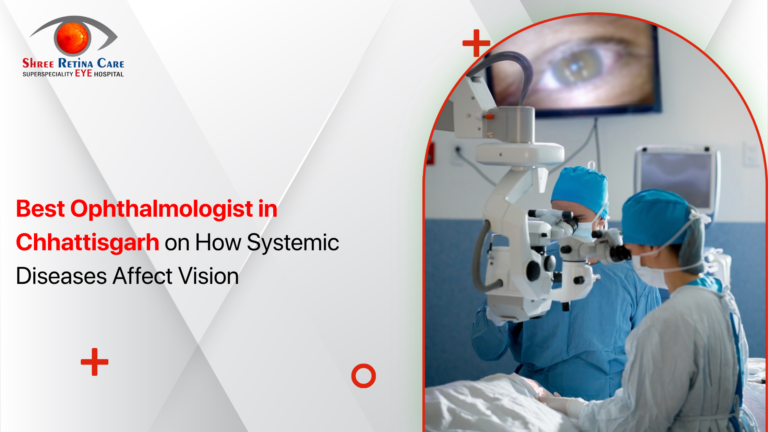 Best Ophthalmologist in Chhattisgarh on How Systemic Diseases Affect Vision